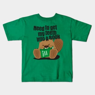 Need To Get My Teeth Into A Book - Beaver Kids T-Shirt